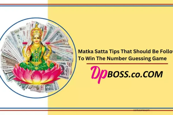 Matka Satta Tips That Should Be Followed To Win The Number Guessing Game