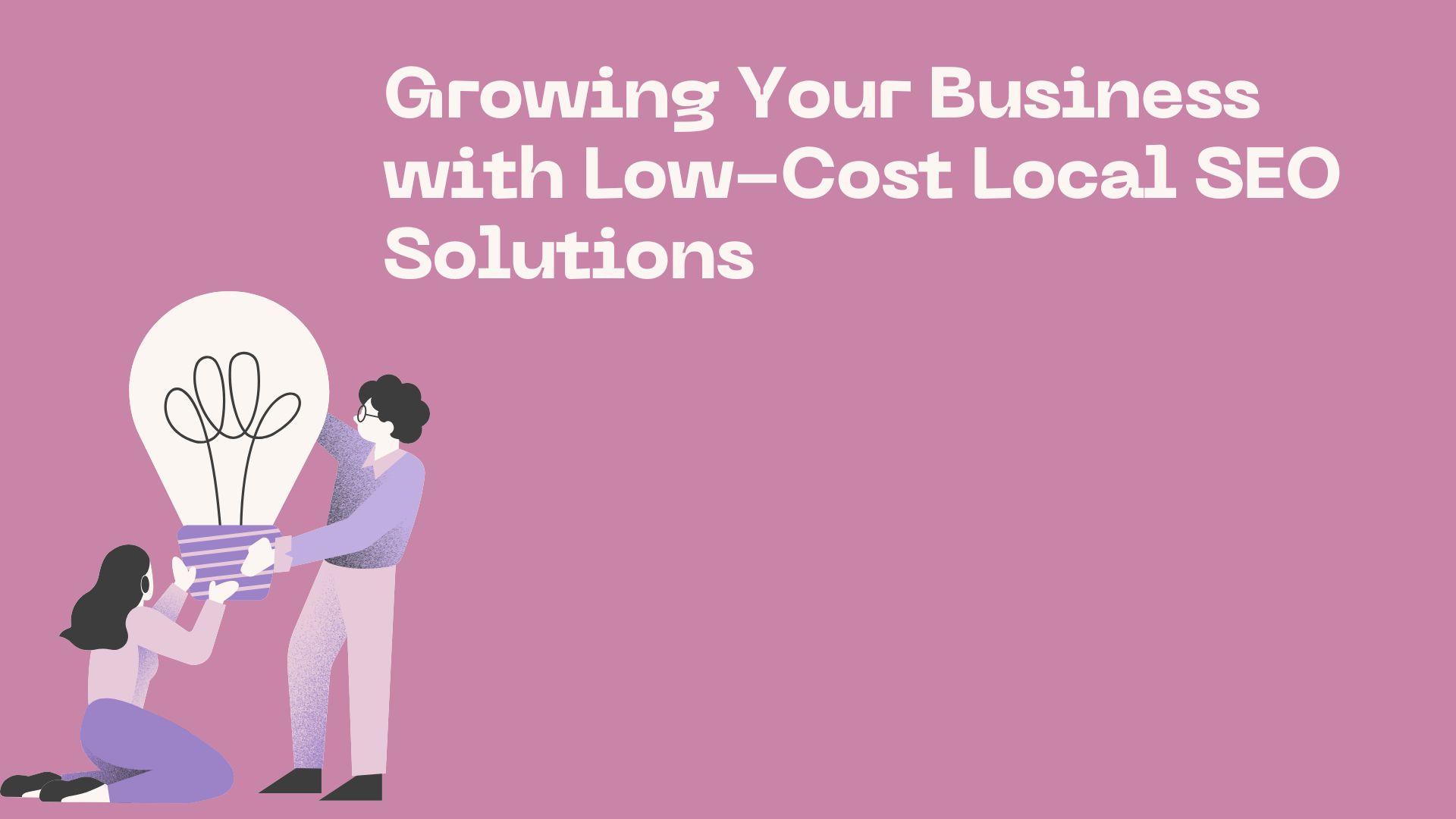 Growing Your Business with Low-Cost Local SEO Solutions