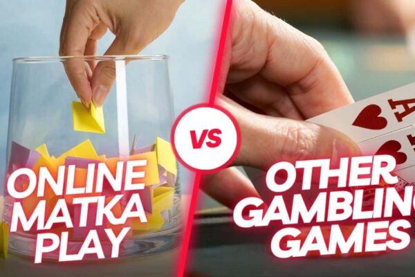 Online Matka Play vs. Other Gambling Games