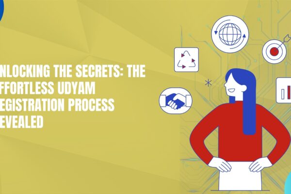 Unlocking the Secrets The Effortless Udyam Registration Process Revealed