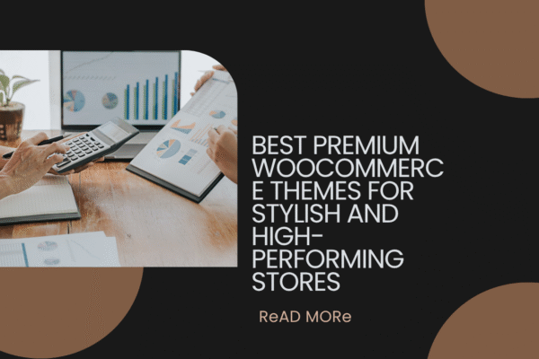 Best Premium WooCommerce Themes for Stylish and High-Performing Stores Best Premium WooCommerce Themes for Stylish and High-Performing Stores