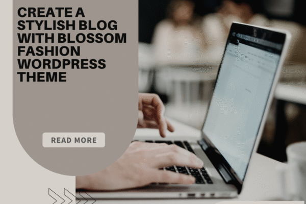 Create a Stylish Blog with Blossom Fashion WordPress Theme