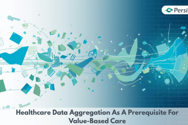 Healthcare Data Aggregation As A Prerequisite For Value-Based Care