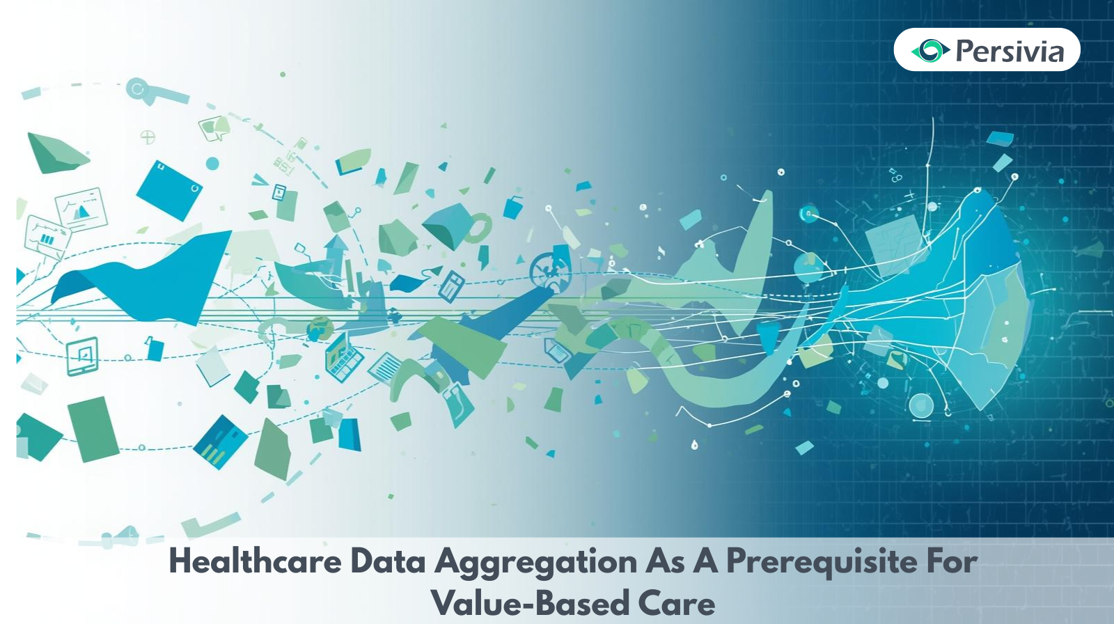Healthcare Data Aggregation As A Prerequisite For Value-Based Care