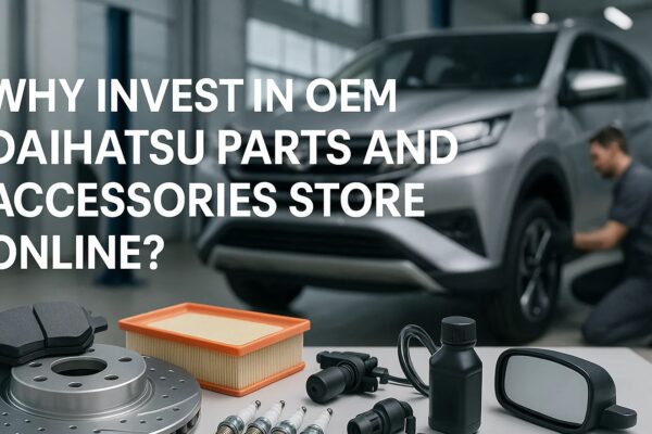 Why Invest in OEM Daihatsu Parts and Accessories Store Online? OEM Daihatsu parts and accessories store online